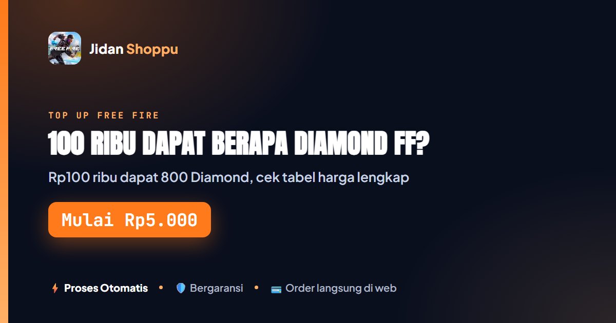 Kartu ringkas 100 Ribu Dapat Berapa Diamond FF? — Mulai Rp5.000 di Jidan Shoppu