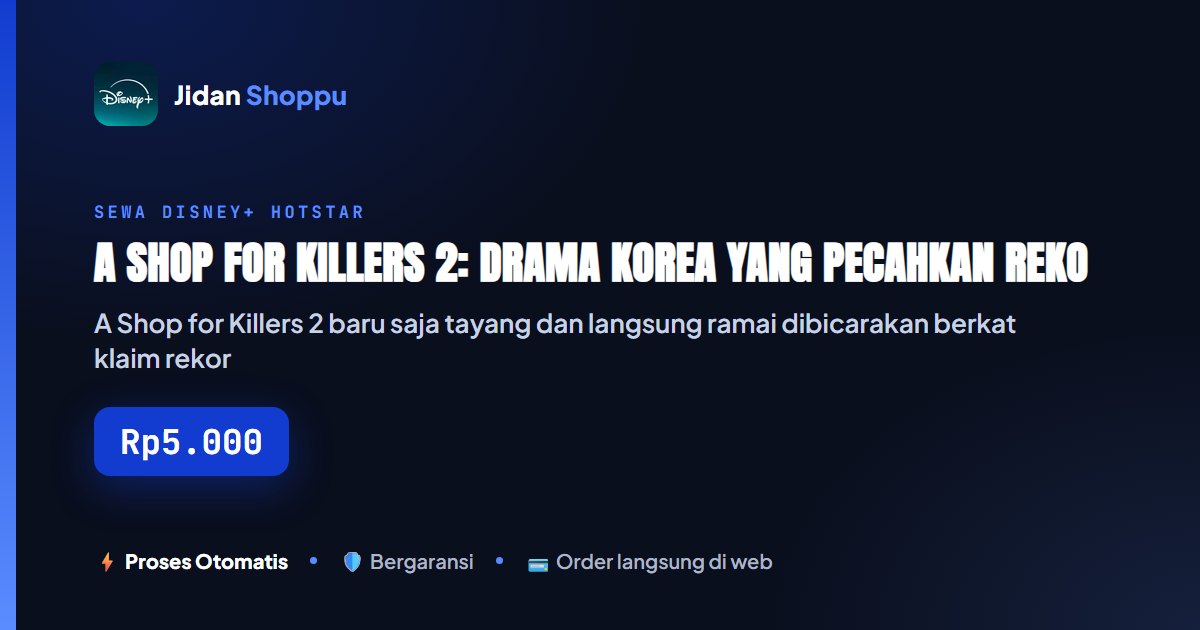 Kartu ringkas A Shop for Killers 2: Drama Korea yang Pecahkan Rekor di Disney+ 2026, Wajib Tonton? — Jidan Shoppu