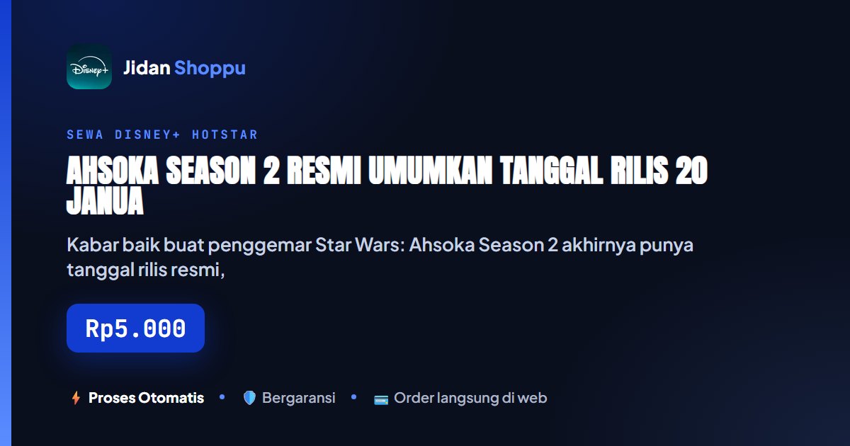 Kartu ringkas Ahsoka Season 2 Resmi Umumkan Tanggal Rilis 20 Januari 2027 - Ini Waktunya Nonton (atau Re-watch) Season 1 di Disney+ — Jidan Shoppu