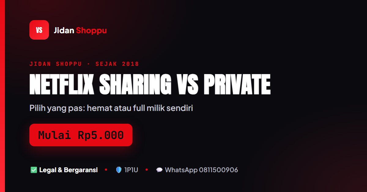 Kartu ringkas Akun Netflix Sharing vs Private di Jidan Shoppu