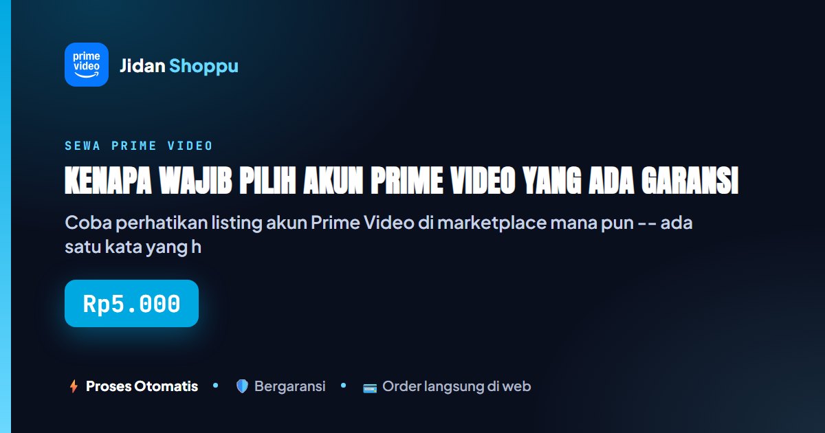 Kartu ringkas Kenapa Wajib Pilih Akun Prime Video yang Ada Garansi Resmi? — Jidan Shoppu