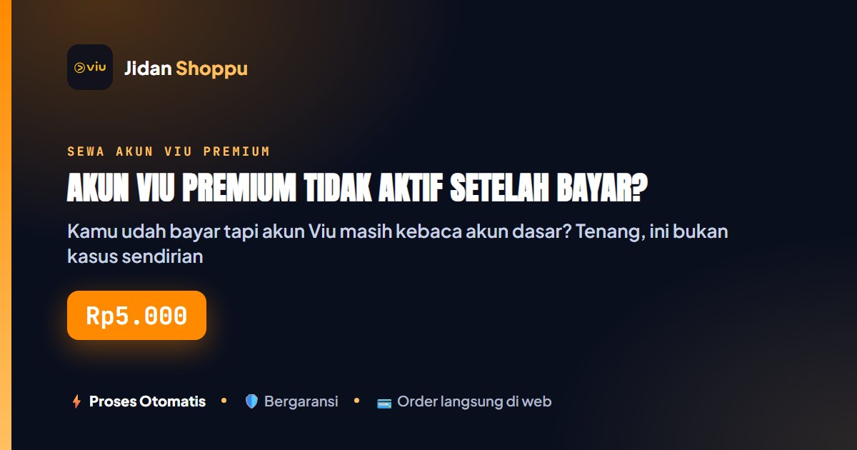 Kartu ringkas Akun Viu Premium Tidak Aktif Setelah Bayar? — Jidan Shoppu