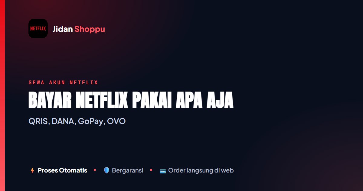 Cara Bayar Netflix Pakai QRIS, DANA, GoPay & OVO