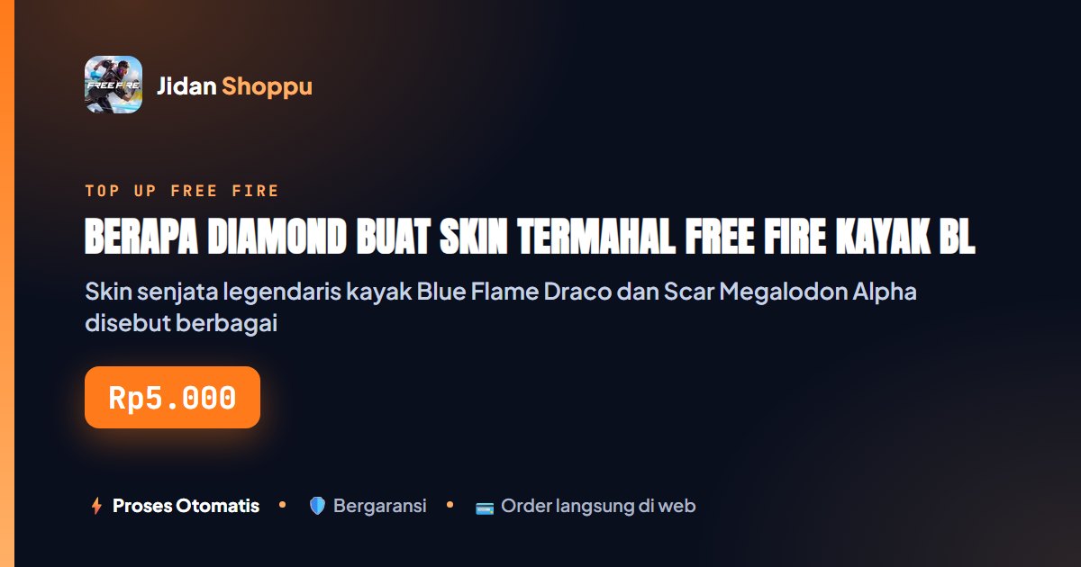 Kartu ringkas Berapa Diamond Buat Skin Termahal Free Fire Kayak Blue Flame Draco? — Jidan Shoppu