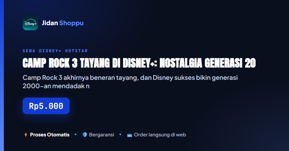 Kartu ringkas Camp Rock 3 Tayang di Disney+: Nostalgia Generasi 2000-an yang Bikin Rame Lagi — Jidan Shoppu