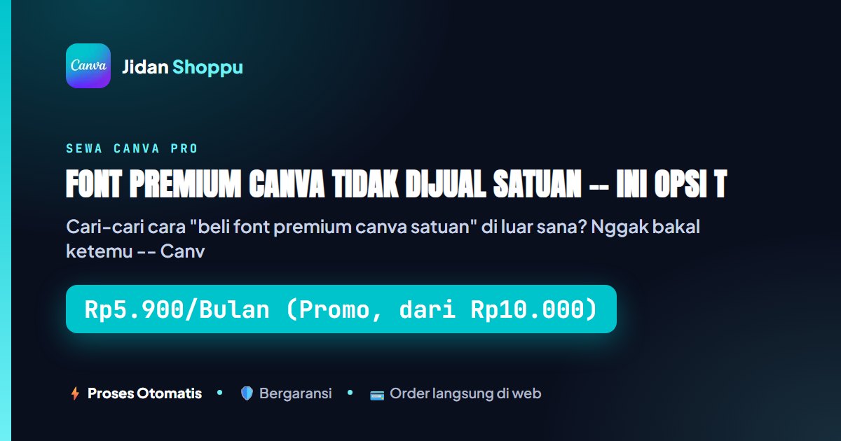Font Premium Canva Tidak Bisa Dibeli Satuan, Wajib Langganan