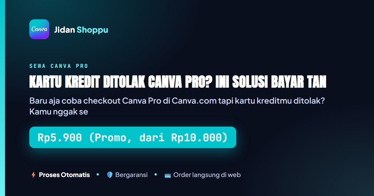 Kartu ringkas Kartu Kredit Ditolak Canva Pro? Ini Solusi Bayar Tanpa Kartu — Jidan Shoppu