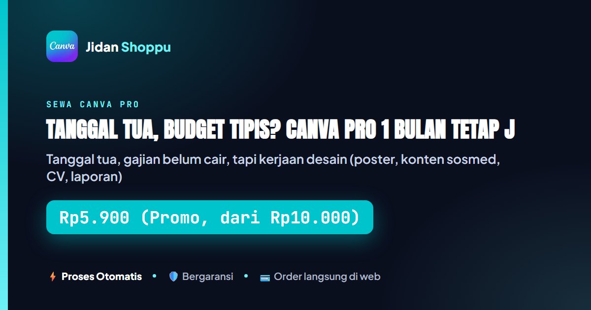 Kartu ringkas Tanggal Tua, Budget Tipis? Canva Pro 1 Bulan Tetap Jalan Rp5.900 — Jidan Shoppu