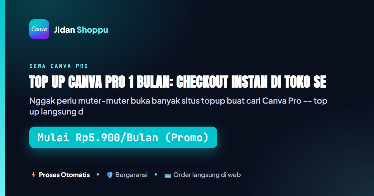 Top Up Canva Pro 1 Bulan, Checkout Instan Sekarang