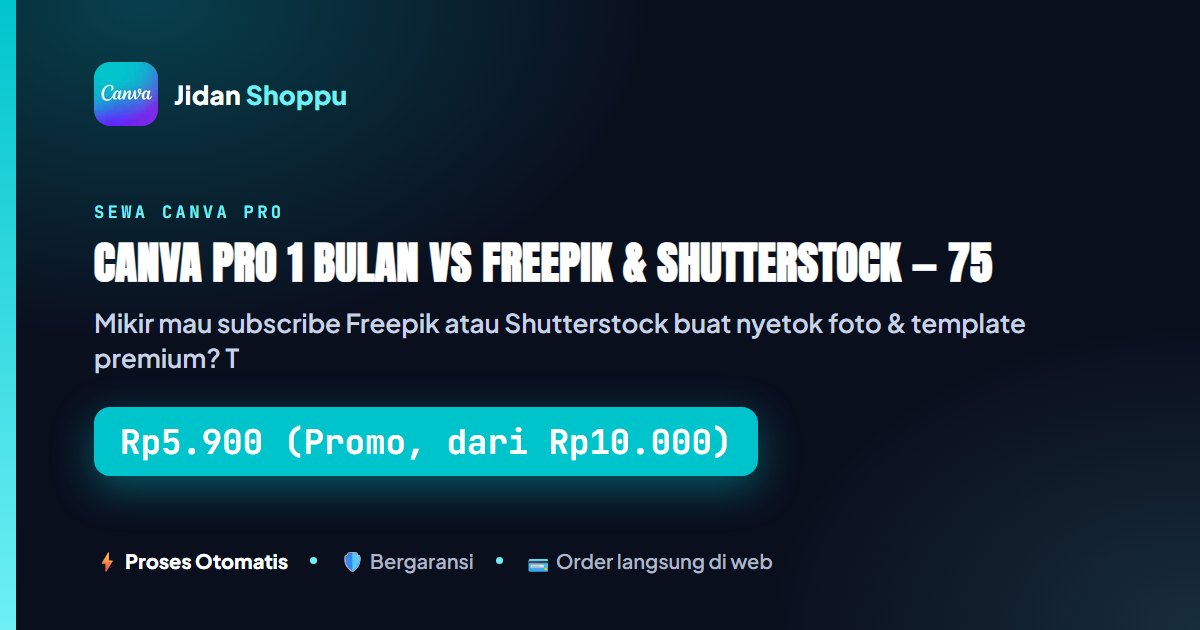 Canva Pro 1 Bulan vs Freepik & Shutterstock — Stop Bayar...
