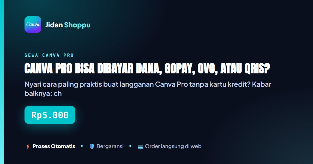 Kartu ringkas Canva Pro Bisa Dibayar DANA, GoPay, OVO, atau QRIS? — Jidan Shoppu