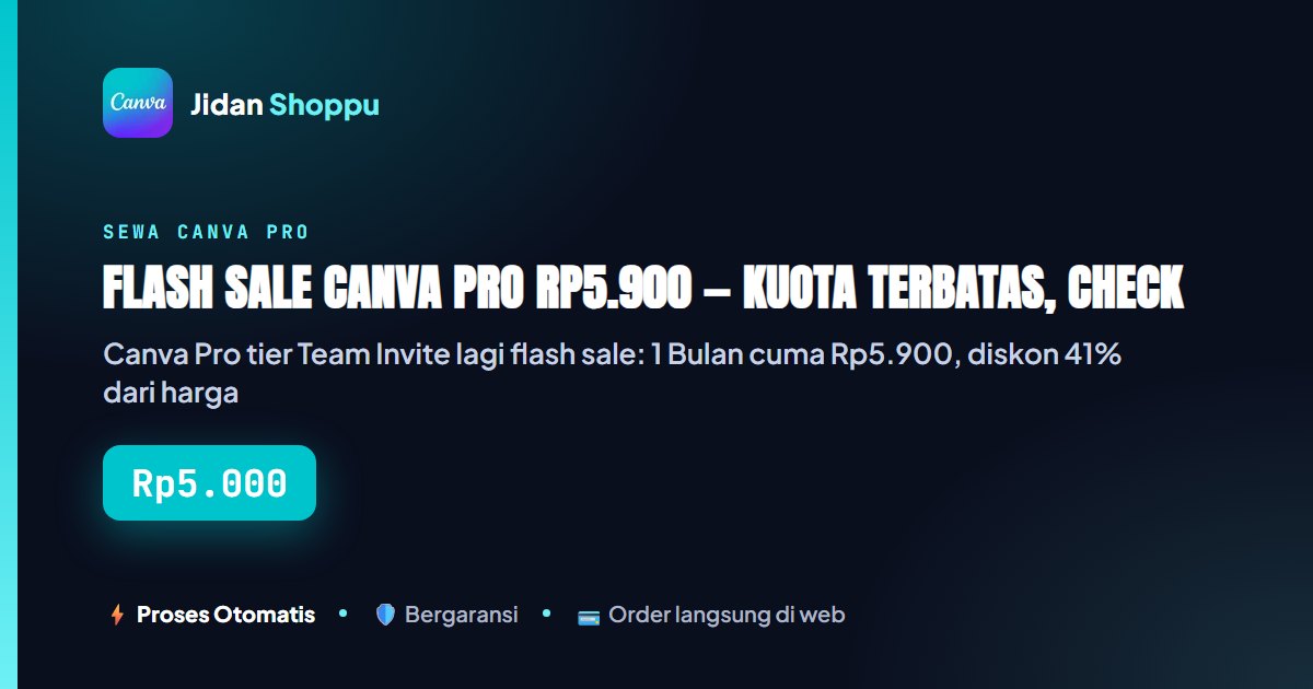 Kartu ringkas Flash Sale Canva Pro Rp5.900 — Kuota Terbatas, Checkout Sebelum Slot Habis — Jidan Shoppu
