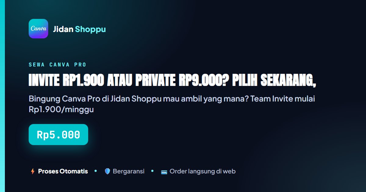 Kartu ringkas Invite Rp1.900 atau Private Rp9.000? Pilih Sekarang, Langsung Checkout — Jidan Shoppu