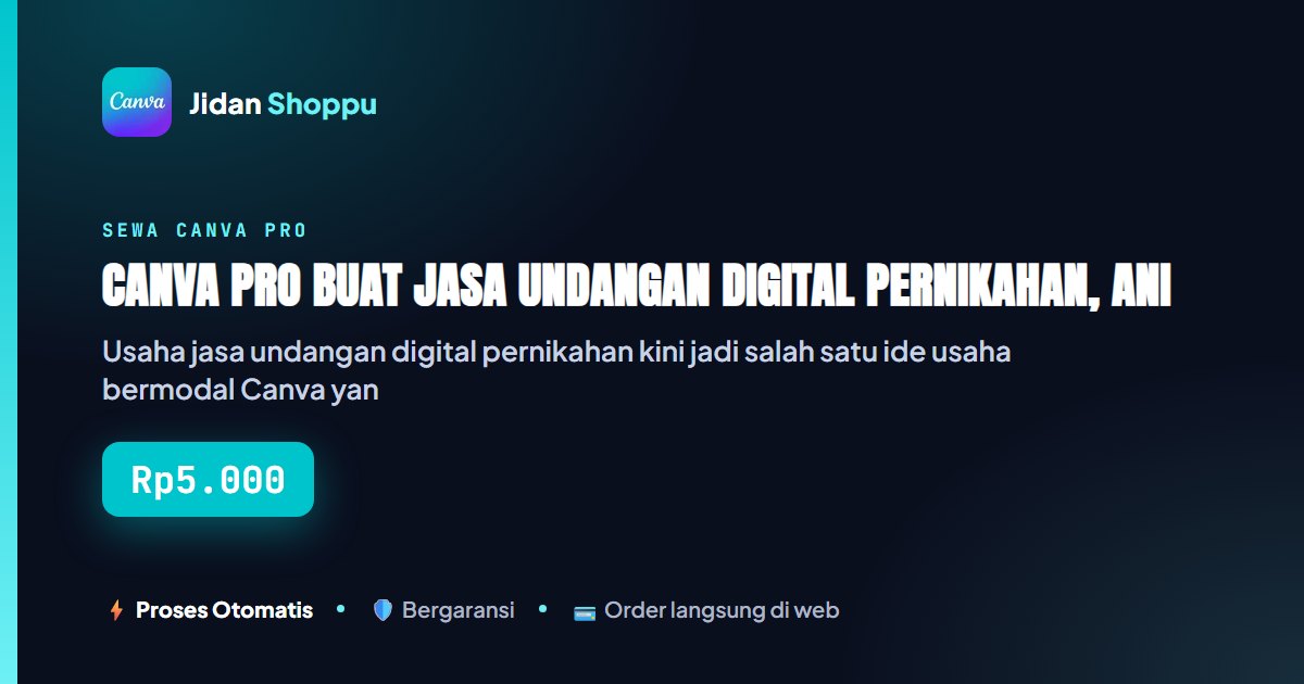 Kartu ringkas Canva Pro buat Jasa Undangan Digital Pernikahan, Animasi Elegan Tanpa Perlu Jasa Desainer — Jidan Shoppu
