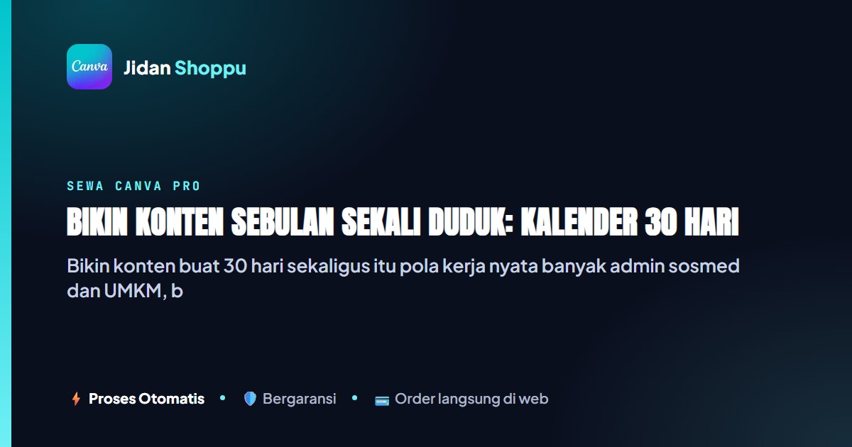 Kartu ringkas Bikin Konten Sebulan Sekali Duduk: Kalender 30 Hari di Canva Pro — Jidan Shoppu