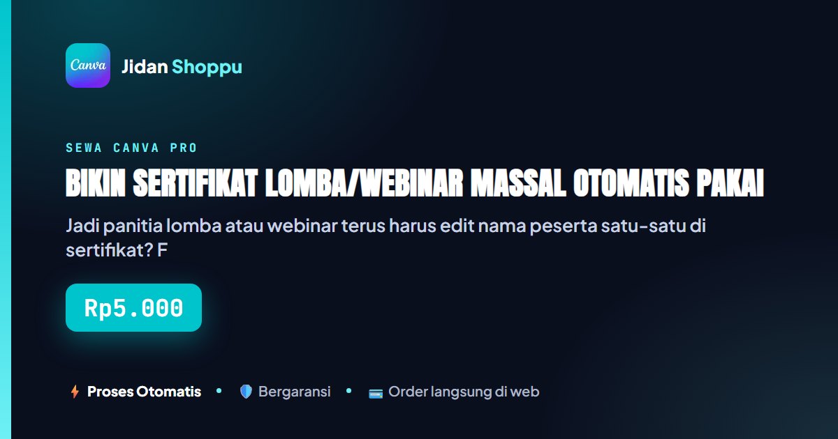 Kartu ringkas Bikin Sertifikat Lomba/Webinar Massal Otomatis Pakai Bulk Create Canva Pro — Jidan Shoppu