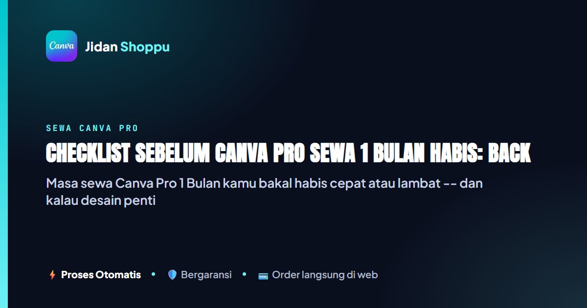 Checklist Sebelum Canva Pro Sewa 1 Bulan Habis