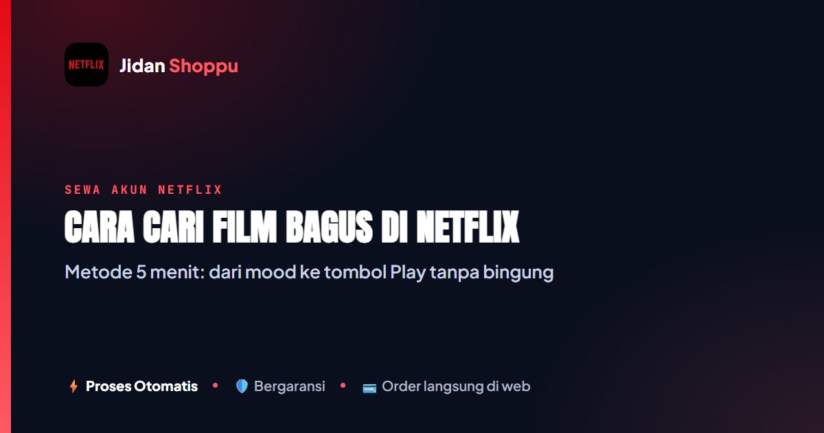 Cara Mencari Film Bagus di Netflix Sesuai Mood (2026)