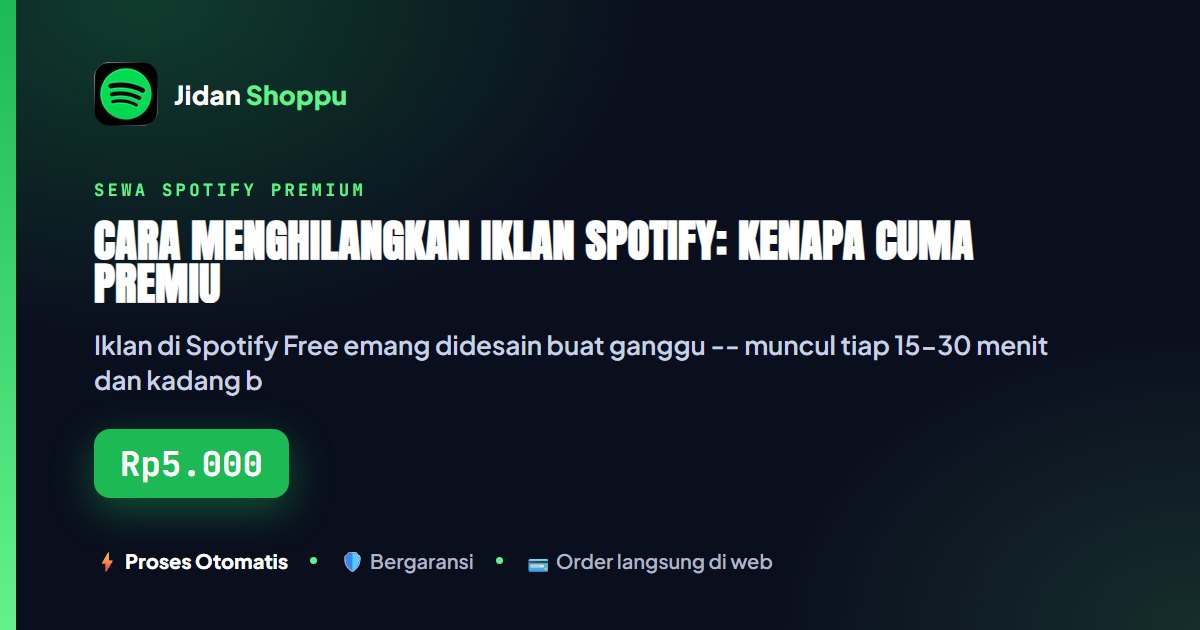Kartu ringkas Cara Menghilangkan Iklan Spotify: Kenapa Cuma Premium yang Permanen — Jidan Shoppu