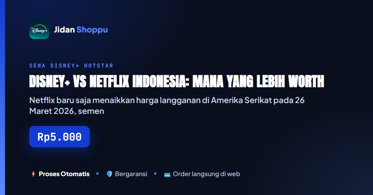 Kartu ringkas Disney+ vs Netflix Indonesia: Mana yang Lebih Worth It di 2026? — Jidan Shoppu