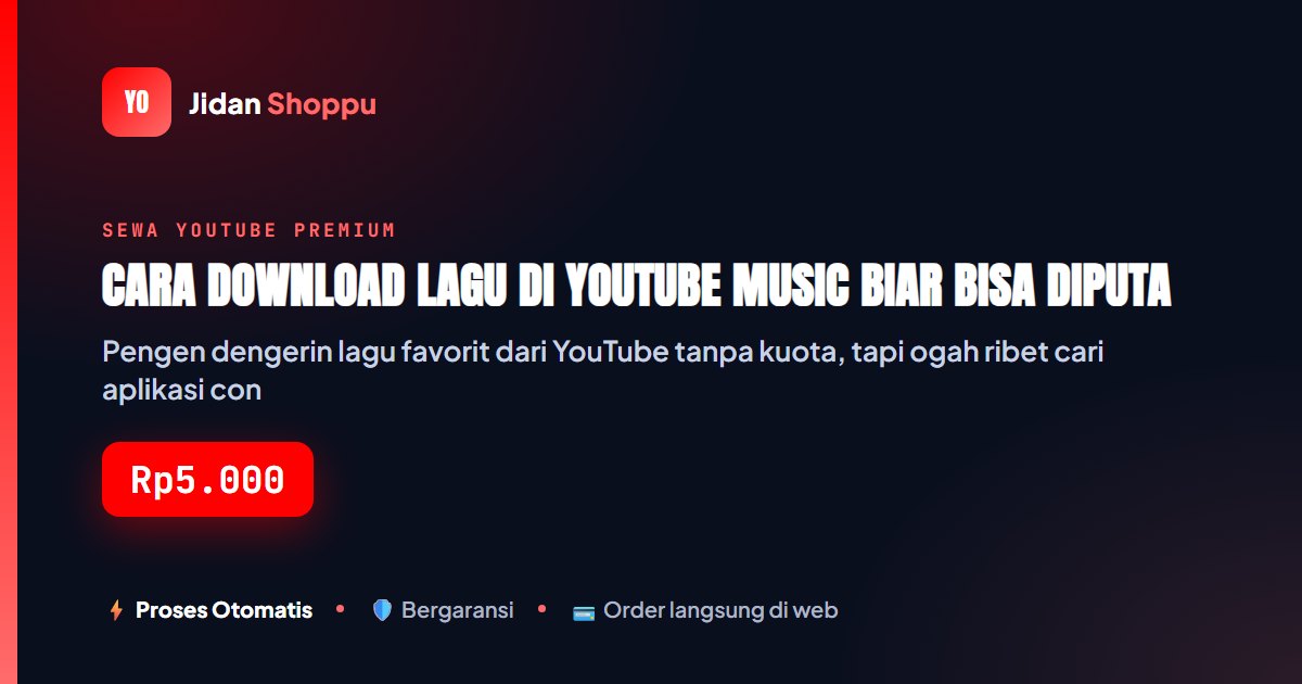 Kartu ringkas Cara Download Lagu di YouTube Music Biar Bisa Diputar Offline, Legal Tanpa Aplikasi Bajakan — Jidan Shoppu