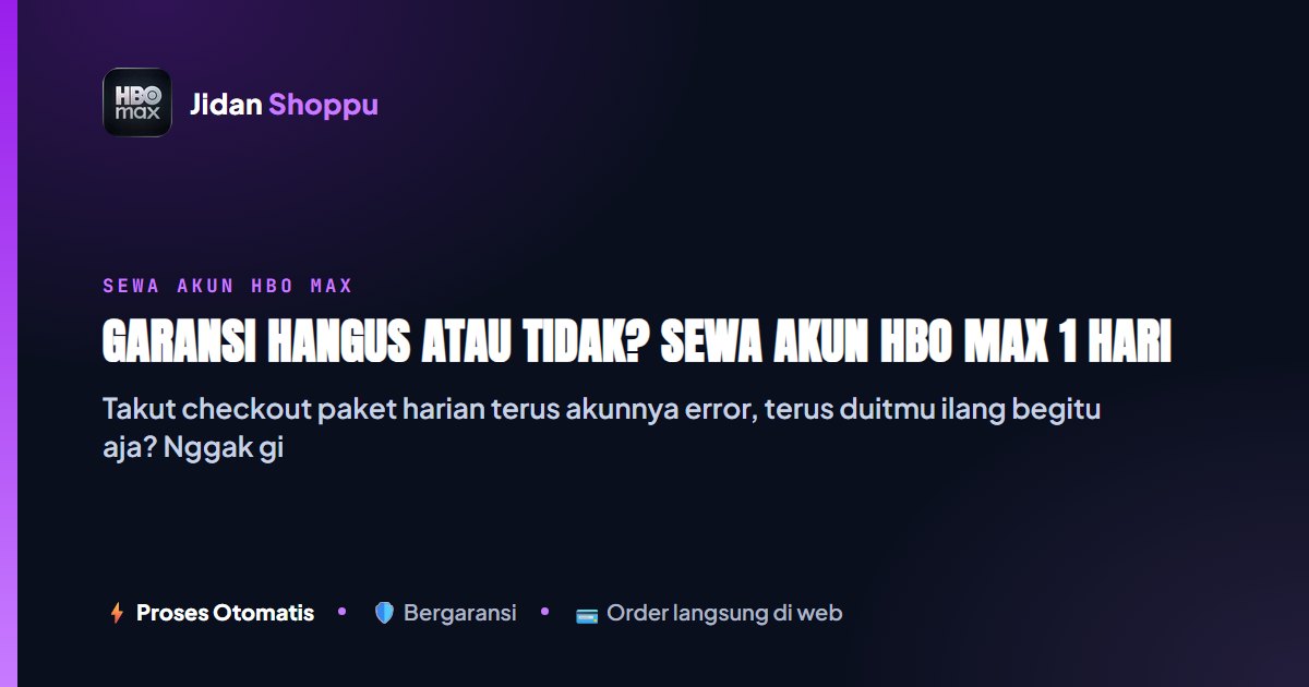 Kartu ringkas Garansi Hangus atau Tidak? Sewa Akun HBO Max 1 Hari Bermasalah, Ini Faktanya — Jidan Shoppu