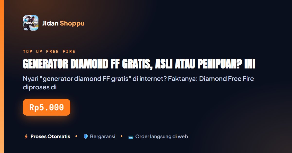 Kartu ringkas Generator Diamond FF Gratis, Asli atau Penipuan? Ini Faktanya — Jidan Shoppu