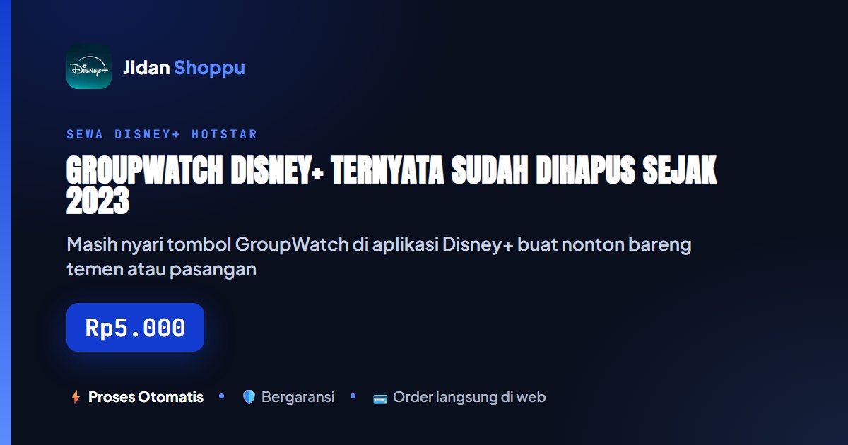 Kartu ringkas GroupWatch Disney+ Ternyata Sudah Dihapus Sejak 2023, Ini Cara Nonton Bareng Jarak Jauh yang Masih Work di 2026 — Jidan Shoppu
