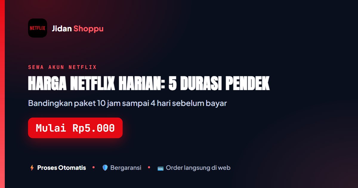 Harga Netflix Harian: 10 Jam, 1 Hari, 2 Hari, 3 Hari, 4 Hari