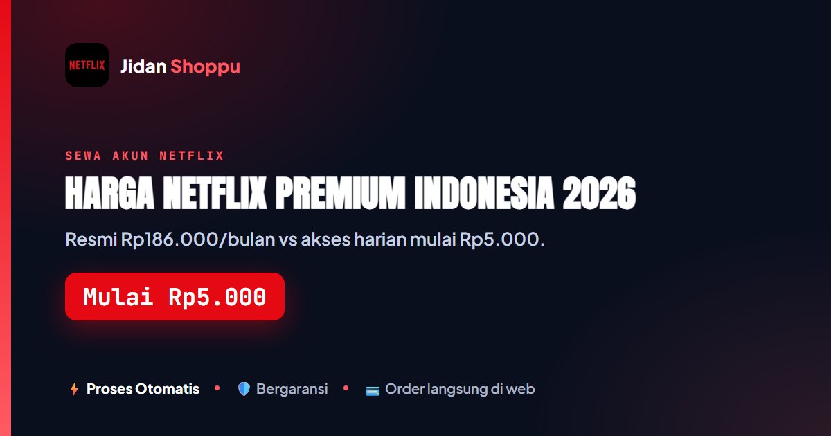 Harga Netflix Premium Indonesia 2026: Resmi vs Jidan