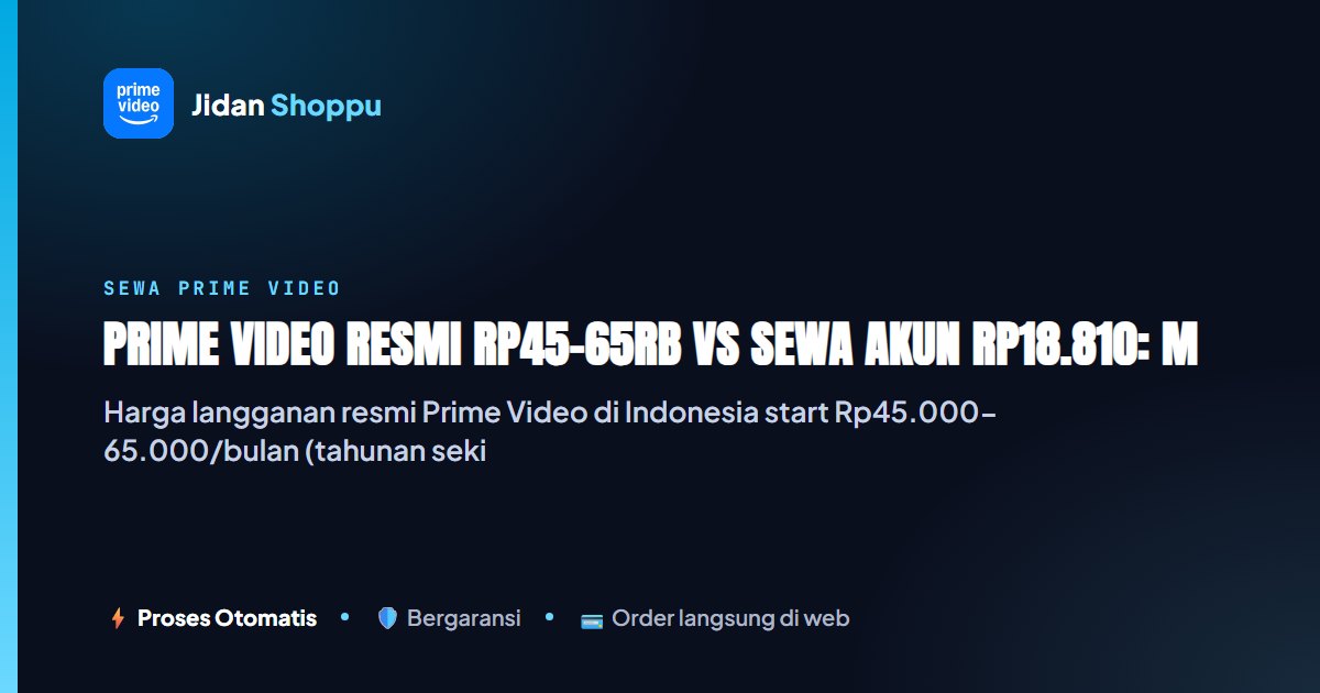 Harga Resmi vs Sewa Akun Prime Video: Mana Lebih Hemat?