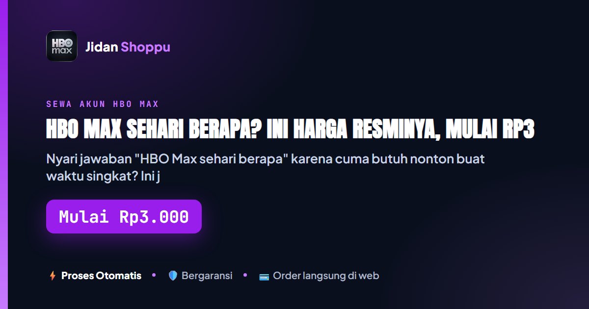 HBO Max Sehari Berapa? Rp3.000-Rp16.000, Cek Harga Resminya