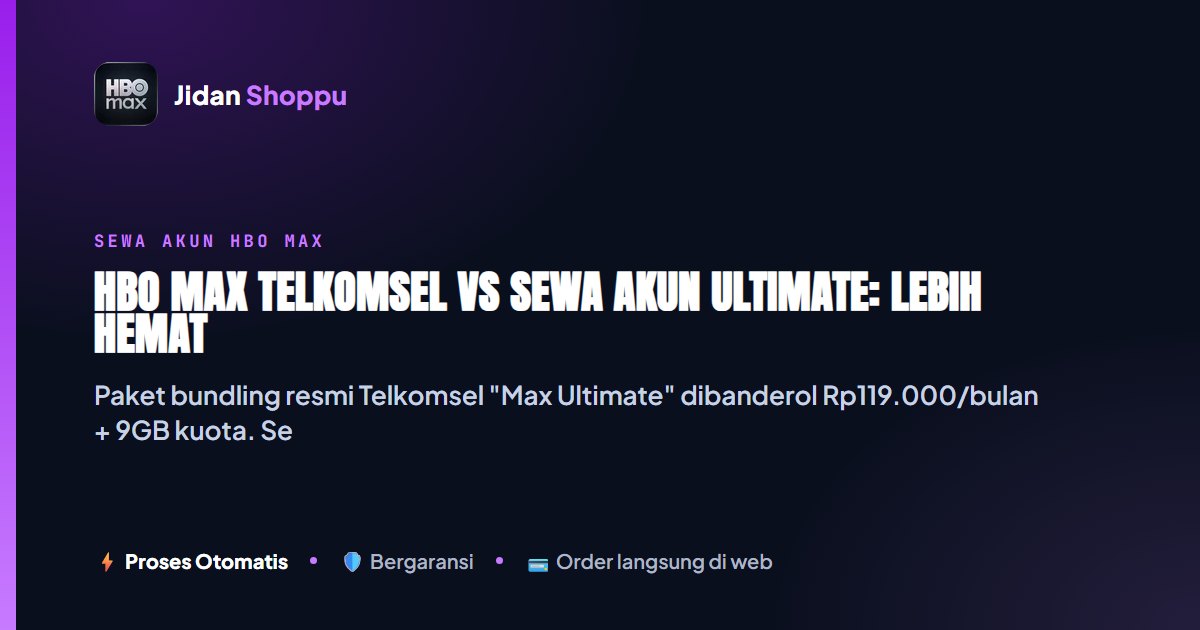 Kartu ringkas HBO Max Telkomsel vs Sewa Akun Ultimate: Lebih Hemat Mana? — Jidan Shoppu