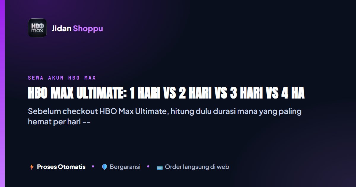 HBO Max Ultimate 1-4 Hari: Mana Paling Worth It?