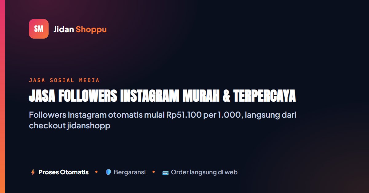 Jasa Followers Instagram Murah Terpercaya Mulai Rp51.100/1K