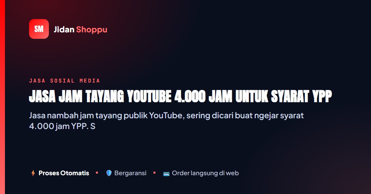 Jasa Jam Tayang YouTube 4000 Jam — Cek Harga & Risiko