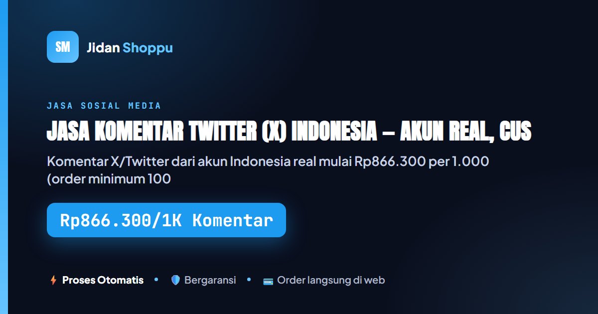 Jasa Komentar Twitter/X Indonesia Real, Mulai Rp866.300/1K