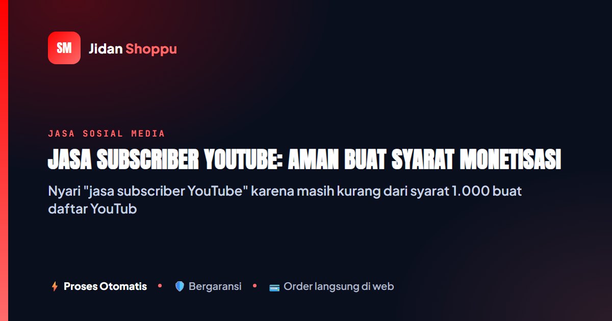 Jasa Subscriber YouTube: Harga & Risiko Buat Syarat...