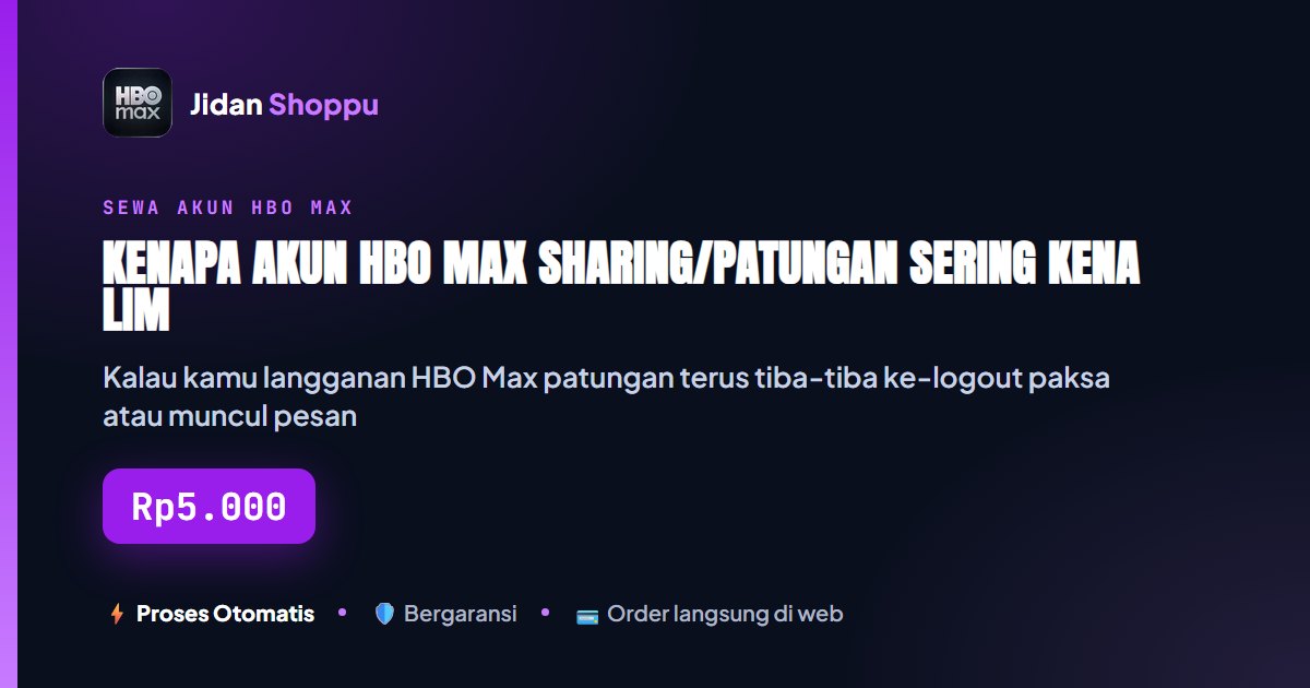 Kartu ringkas Kenapa Akun HBO Max Sharing/Patungan Sering Kena Limit Perangkat? Ini Solusi Anti-Limitnya — Jidan Shoppu