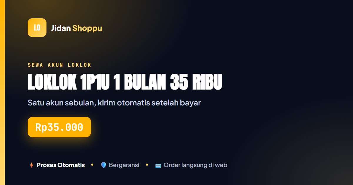 Loklok 1P1U 1 Bulan Harga 35 Ribu