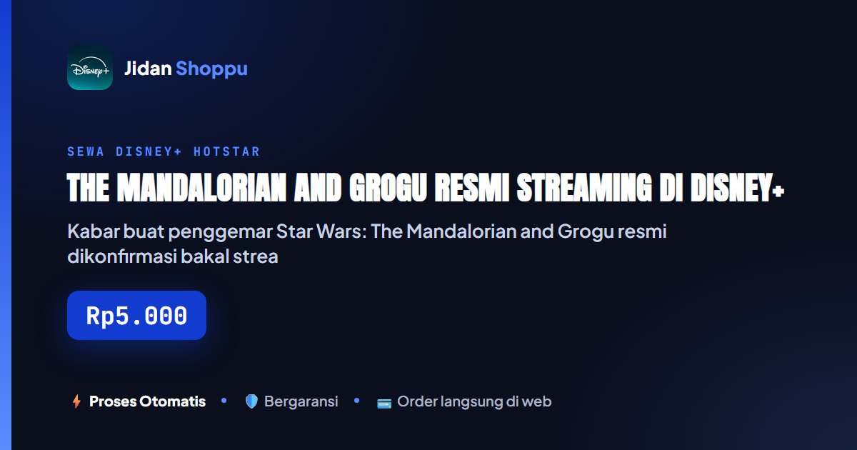 Kartu ringkas The Mandalorian and Grogu Resmi Streaming di Disney+ 2 September 2026, Ini Cara Nontonnya — Jidan Shoppu