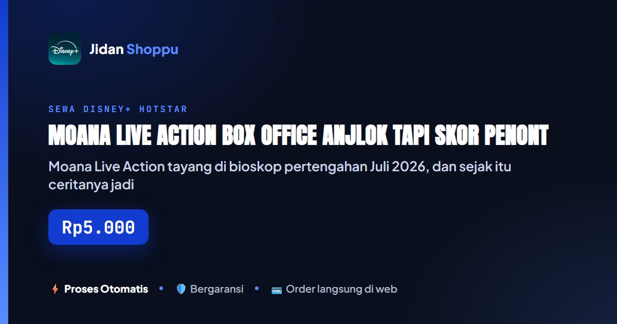 Kartu ringkas Moana Live Action Box Office Anjlok tapi Skor Penonton Tertinggi Sepanjang Sejarah, Kapan Tayang di Disney+? — Jidan Shoppu