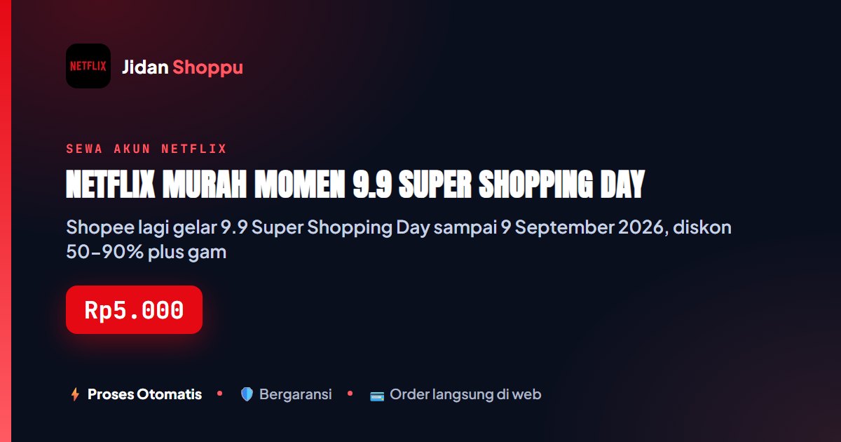 Kartu ringkas Netflix Murah Momen 9.9 Super Shopping Day — Jidan Shoppu