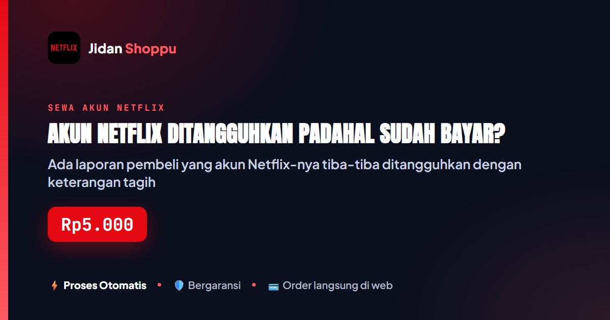 Kartu ringkas Akun Netflix Ditangguhkan Padahal Sudah Bayar? — Jidan Shoppu