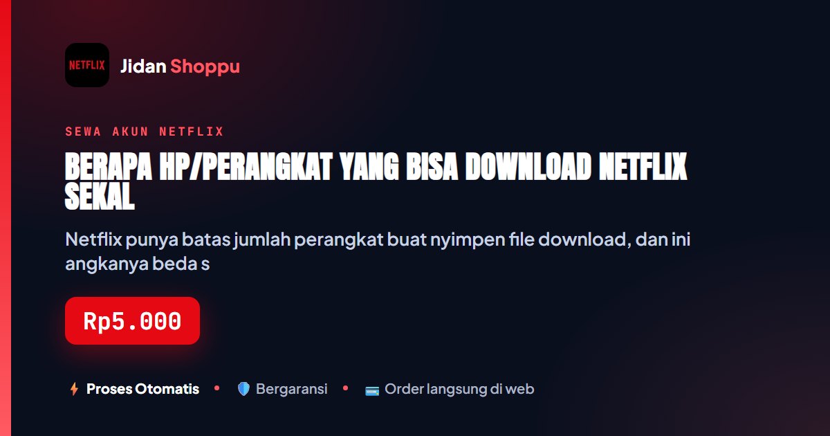 Kartu ringkas Berapa HP/Perangkat yang Bisa Download Netflix Sekaligus? — Jidan Shoppu