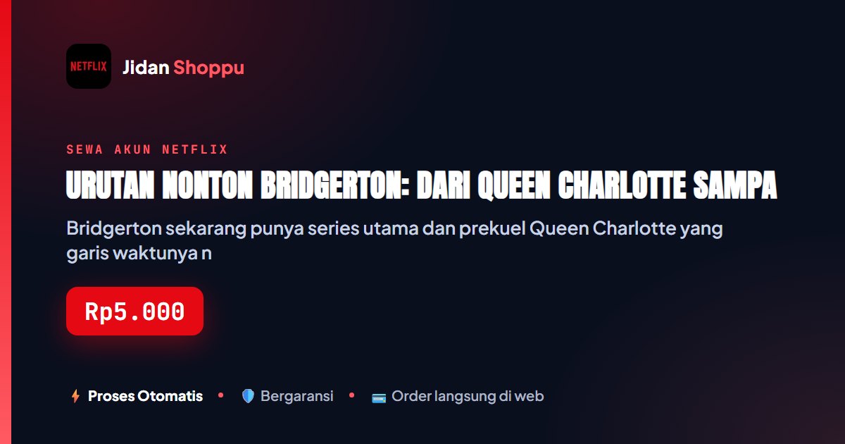 Kartu ringkas Urutan Nonton Bridgerton: Dari Queen Charlotte sampai Season 4, Anti Bingung — Jidan Shoppu