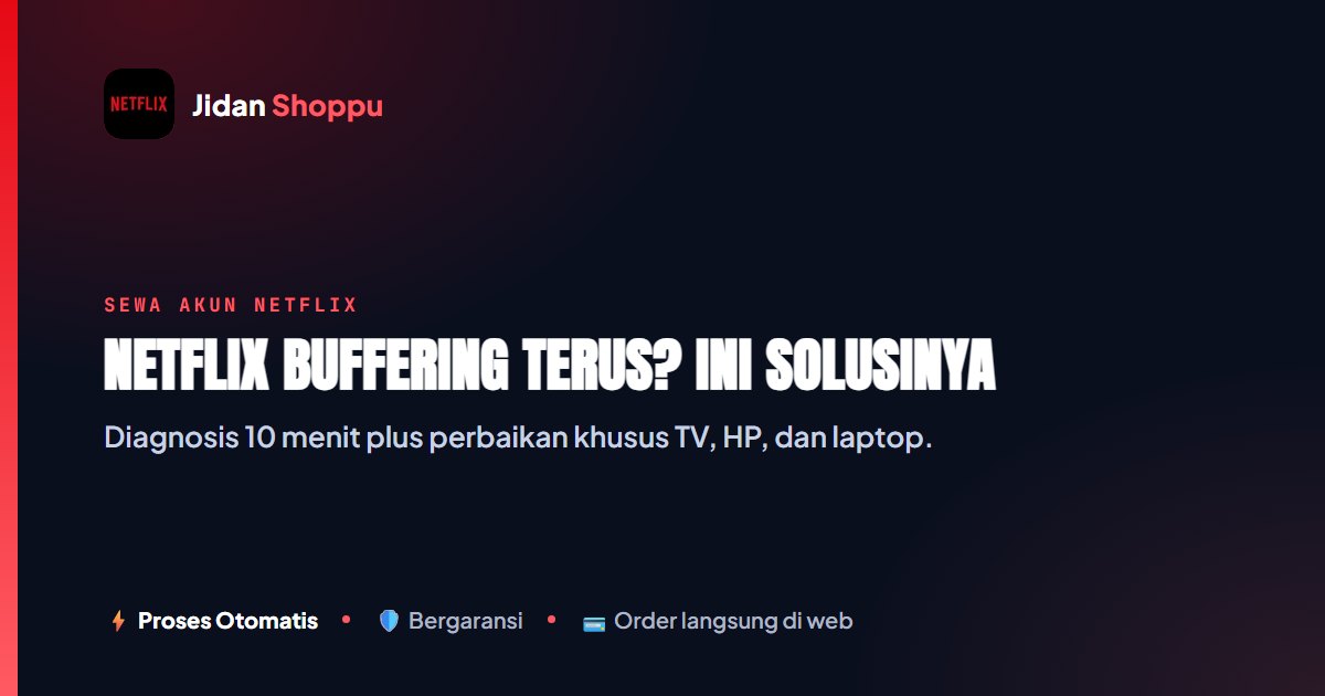 Netflix Buffering Terus? Solusi TV, HP & Laptop (2026)
