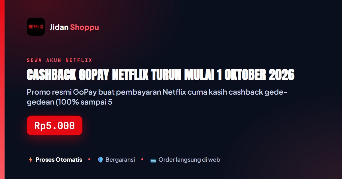 Kartu ringkas Cashback GoPay Netflix Turun Mulai 1 Oktober 2026 — Jidan Shoppu