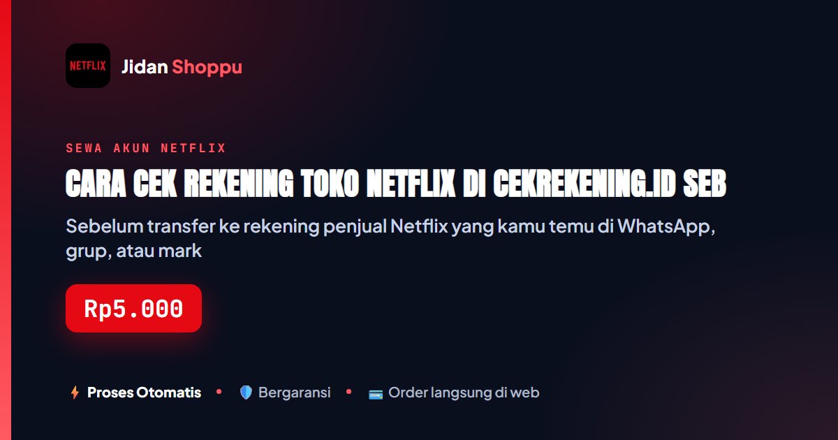 Kartu ringkas Cara Cek Rekening Toko Netflix di Cekrekening.id Sebelum Transfer — Jidan Shoppu