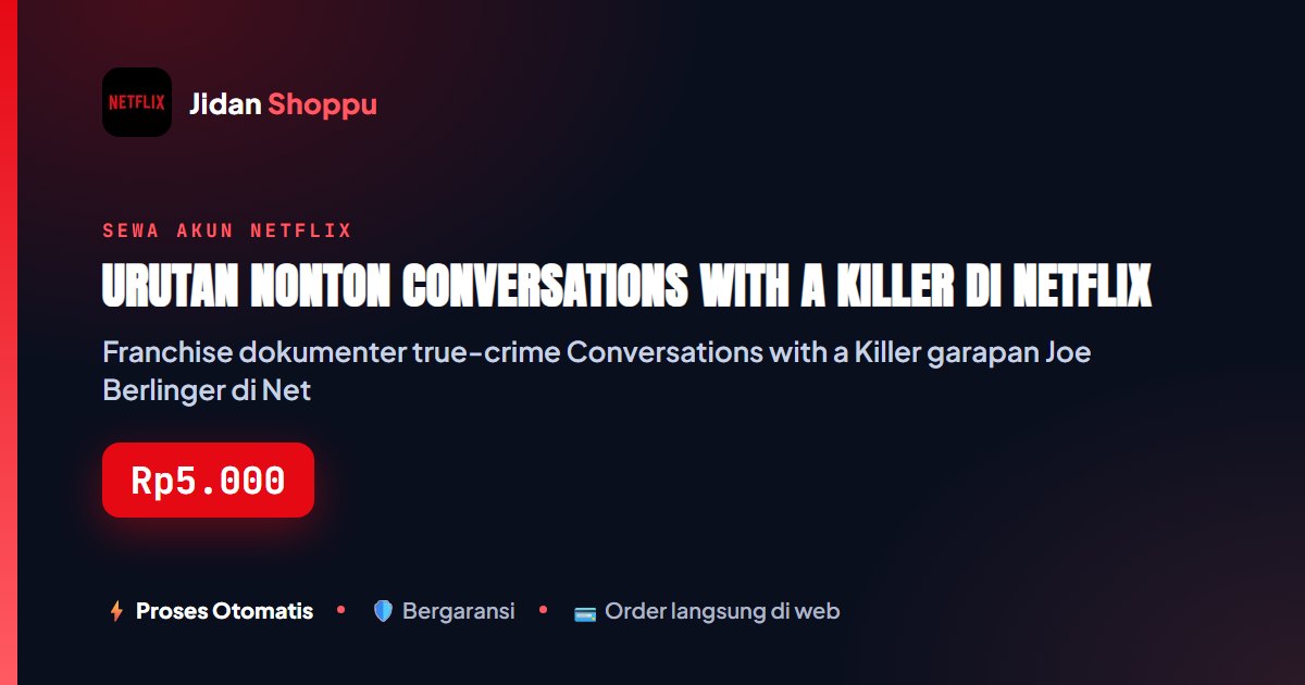 Kartu ringkas Urutan Nonton Conversations with a Killer di Netflix: Bundy, Gacy, Dahmer, Manson — Jidan Shoppu
